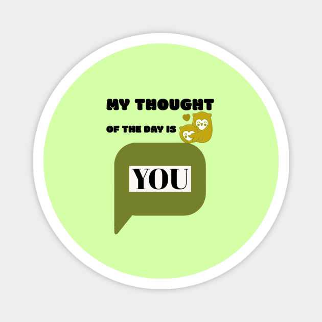 My Thought of the day is You Magnet by SparkledSoul